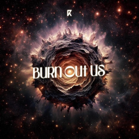 Burn Out Us | Boomplay Music