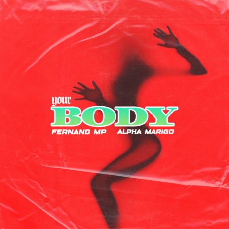 YOUR BODY ft. Alpha Marigo | Boomplay Music