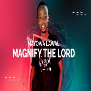 Magnify the Lord