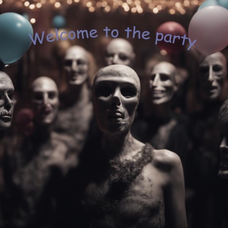 Welcome to the party | Boomplay Music