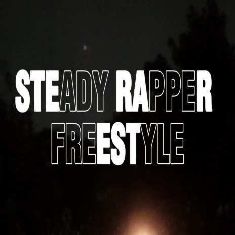 STEADY RAPPER FREESTYLE | Boomplay Music
