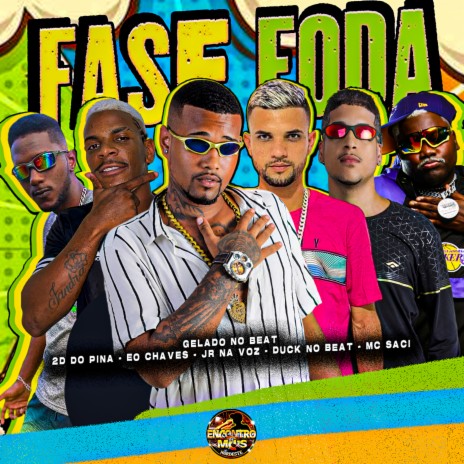 Fase Foda ft. JR na Voz, Eo Chaves, MC Saci, 2d do pina & duck no beat | Boomplay Music