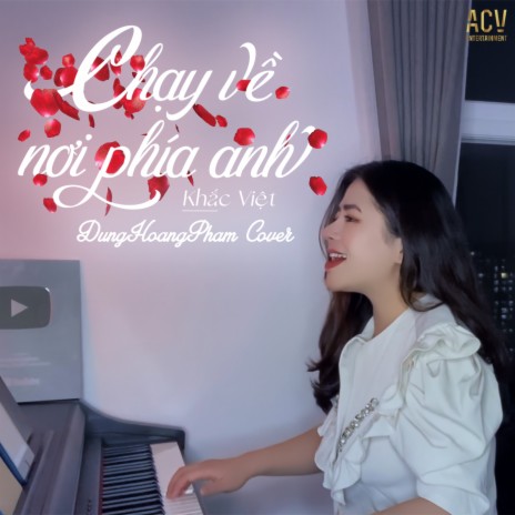 Chạy Về Nơi Phía Anh ft. ACV | Boomplay Music