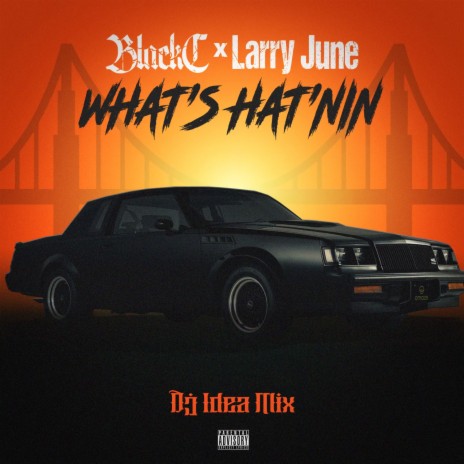 What's Hat'nin (DJ Idea Mix) ft. Larry June | Boomplay Music