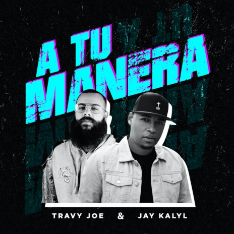 A Tu Manera ft. Jay Kalyl