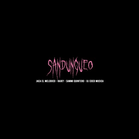 Sandungueo ft. Jaca El Melodico, Jaca y Raiky & Sammi Quintero