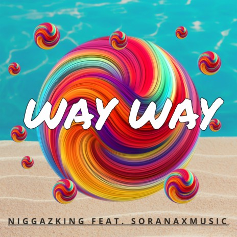 Way Way ft. SoraNax Music | Boomplay Music