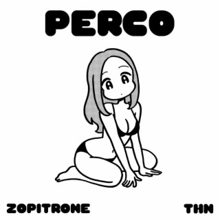 Perco ft. THN EL DEMENTE lyrics | Boomplay Music