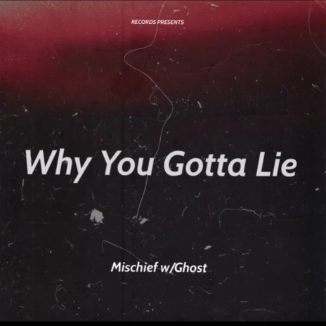 Why You Gotta Lie ft. Ghost300 | Boomplay Music