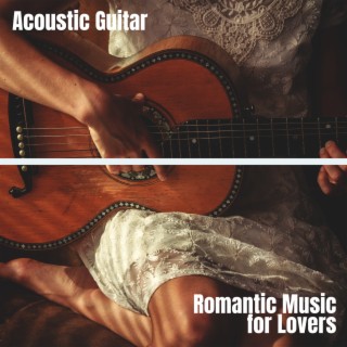 Acoustic Guitar – Romantic Music for Lovers, Guitar Session, Smooth Jazz Club, Unforgetable Moments with Piano, Deep Relaxation, Love Jazz Songs