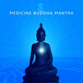 Medicine Buddha Mantra: Tibetan Powerful Healing Meditation Music