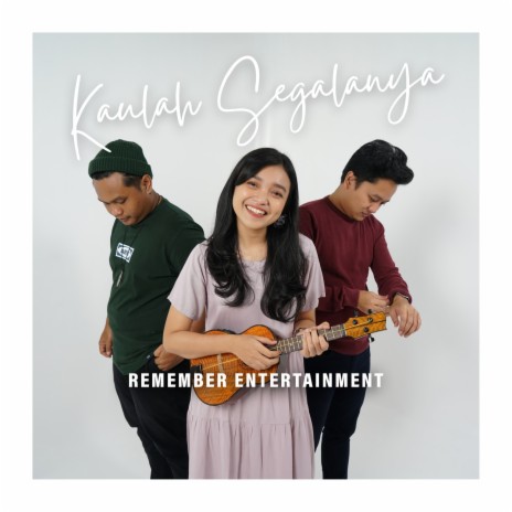 Kaulah Segalanya | Boomplay Music