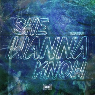 She Wanna Know lyrics | Boomplay Music