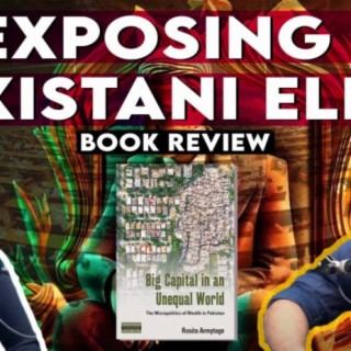 Exposing Pakistani elite - Big Capital in an Unequal World by Dr. Rosita Armytage - TPE Book Club