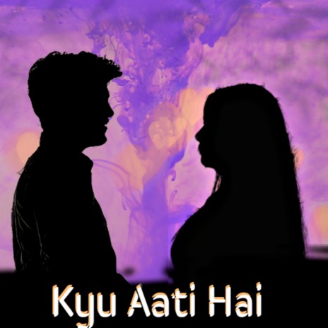 Kyu Aati Hai | Boomplay Music