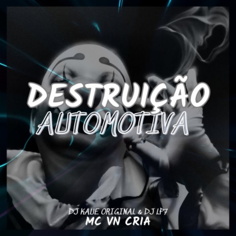 DESTRUIÇÃO AUTOMOTIVA ft. Dj Kaue Original & DJ LP7 | Boomplay Music