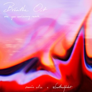 Breathe Out (One Year Anniversary Rework) ft. zfromthealphabet lyrics | Boomplay Music