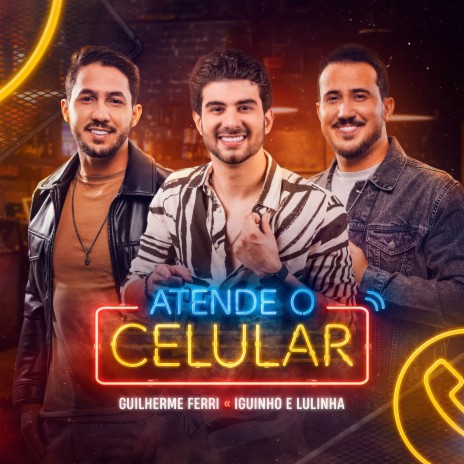 Atende o Celular ft. Iguinho e Lulinha | Boomplay Music