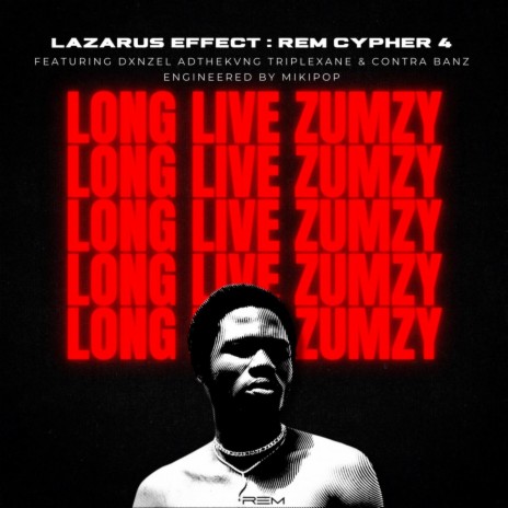 LAZARUS EFFECT:LONG LIVE ZUMZY (REM cypher 4) (feat. DXNZEL, Adthekvng, Triplexane & Contra Banz) | Boomplay Music