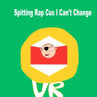Spitting Rap Cus I Can't Change