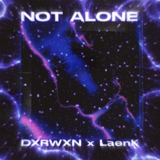 NOT ALONE