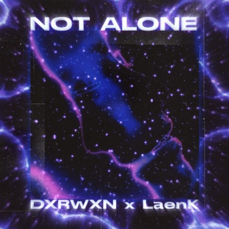 NOT ALONE ft. LaenK