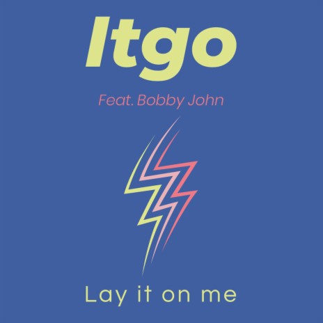 Lay It on Me ft. Bobby John