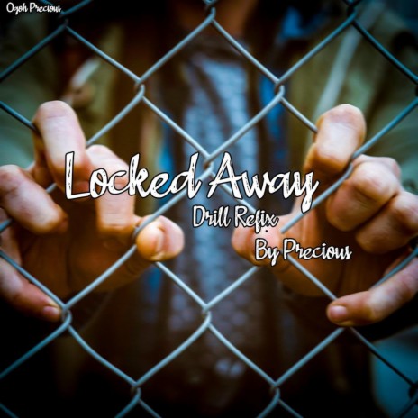 Locked Away (Drill Refix by Precious) | Boomplay Music