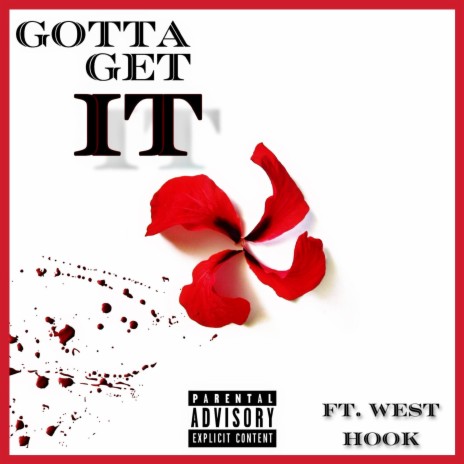 GOTTA GET IT ft. West Hook | Boomplay Music