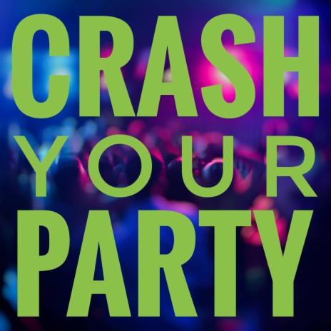 Crash your Party | Boomplay Music