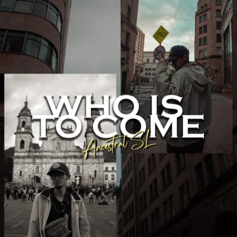 Who is to come | Boomplay Music