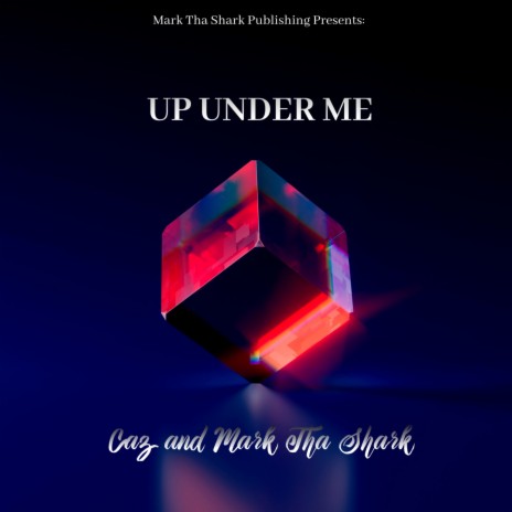 Up Under Me ft. Mark Tha Shark | Boomplay Music