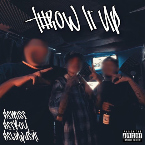 Throw It Up ft. Delinquent & Deeboy | Boomplay Music