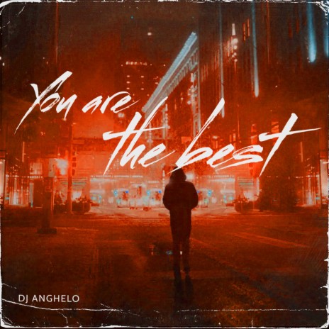 You are the best (House) DJ Anghelo (Special Version) | Boomplay Music