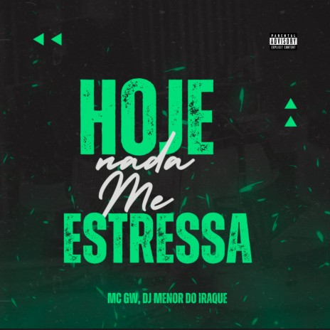 Hoje Nada Me Estressa ft. DJ MENOR DO IRAQUE | Boomplay Music