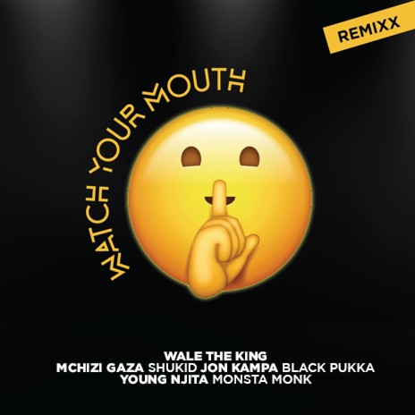 Watch Your Mouth (Remix) ft. Mchizi Gaza, Monsta Monk, Shukid, John Kampa ,Young Njita & Black Pukka | Boomplay Music