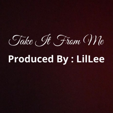 Take It From Me ft. Only1LilLee