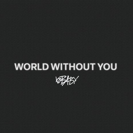 World Without You | Boomplay Music