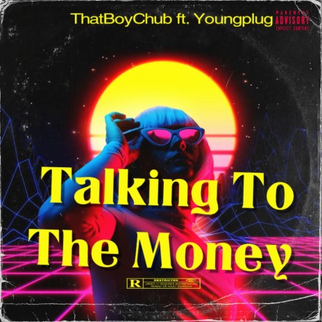 Talking To The Money ft. Youngplug | Boomplay Music