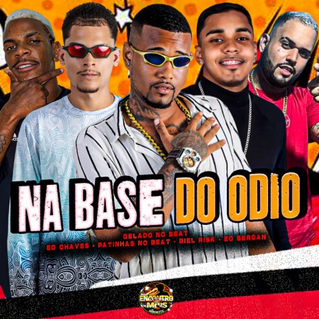 Na Base do Odio ft. Eo Chaves, Éo Bergan, Biel Risk & Patinhas no Beat | Boomplay Music