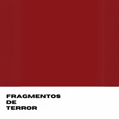 Fragmentos de terror | Boomplay Music
