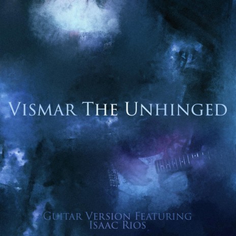 Vismar the Unhinged (feat. Isaac Rios) (Guitar Version)