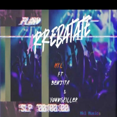 Arrebatate ft. Young Killer & Benjita "El De La Letra Exotica" | Boomplay Music