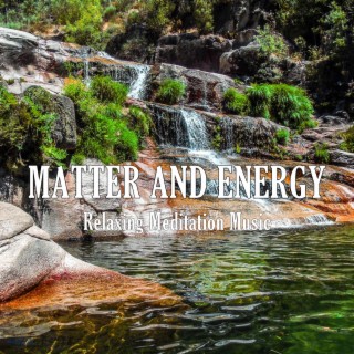 Matter and Energy