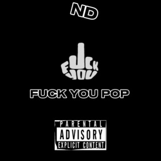 Fuck you pop lyrics | Boomplay Music