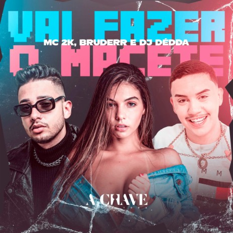 Vai Fazer o Macete ft. Bruderr & Dj Dédda