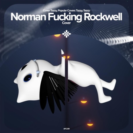 Norman Fucking Rockwell - Remake Cover ft. capella & Tazzy | Boomplay Music