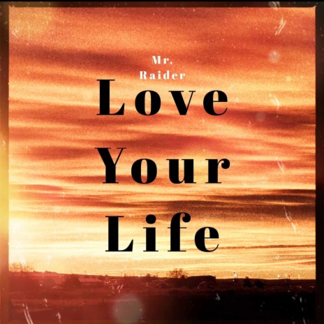 Love Your Life | Boomplay Music