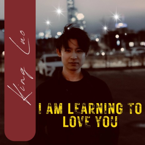 I Am Learning To Love You