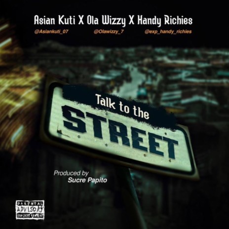 Talk To The Street ft. Ola Wizzy & Handy Richies | Boomplay Music